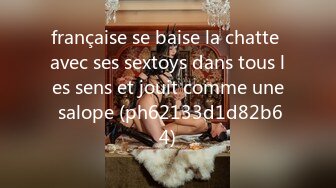 française se baise la chatte avec ses sextoys dans tous les sens et jouit comme une salope (ph62133d1d82b64)