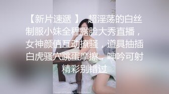 最新流出360酒店♥白色圆床偷拍坚挺翘奶高颜值美女舔马眼