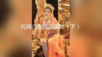 【新片速遞】大神潜入商演后台 偷拍漂亮的美女演员 这是要火的节奏