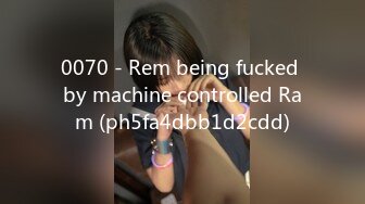 0070 - Rem being fucked by machine controlled Ram (ph5fa4dbb1d2cdd)