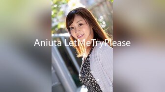 Aniuta LetMeTryPlease