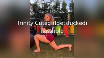 Trinity Cutegirlgetsfuckedinasshole